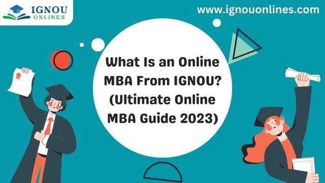 What Is an Online MBA From IGNOU? (Ultimate Online MBA Guide 2023)